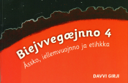 Biejvvegæjnno 4 - Åssko, iellemvuojnno ja etihkka