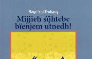 Mijjieh sïjhtebe bïenjem utnedh!